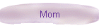 Mom