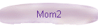 Mom2