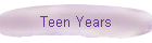 Teen Years